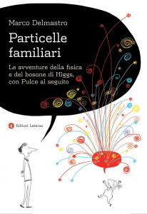 La copertina del nuovo libro di Marco Delmastro: Particelle familiari. Credits: Laterza editore