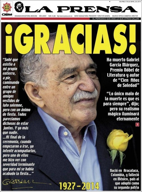 Il Messico è stata la seconda patria di Gabriel García Márquez. Così il settimanale messicano «La Prensa» ha dedicato la copertina del 18 giugno 2014 alla scomparsa di Gabriel Garcia Marquez, tra sue citazioni e una foto dell’ultimo compleanno.